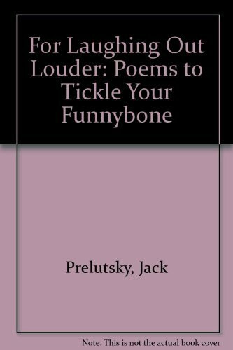 For Laughing Out Loud: Poems to Tickle Your Funnybone