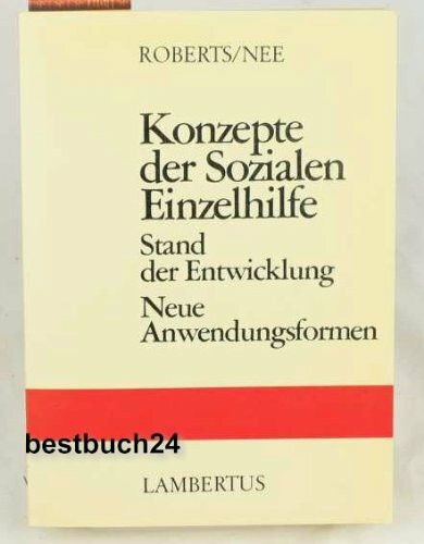 Konzepte der Sozialen Einzelhilfe. Stand der Entwicklung. Neue Anwendungsformen