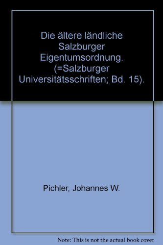 Die ältere ländliche Salzburger Eigentumsordnung.