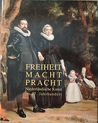 Freiheit, Macht und Pracht: Niederländische Kunst im 17. Jahrhundert; Von der Heydt-Museum Wuppertal, 21.6.-23.8.2009.