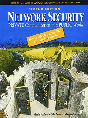 Network Security: Private Communication in a Public World. New includes IPSec, SSL, PKI, AES und Web Security (Prentice Hall Series in Computer Networking and Distributed Systems)