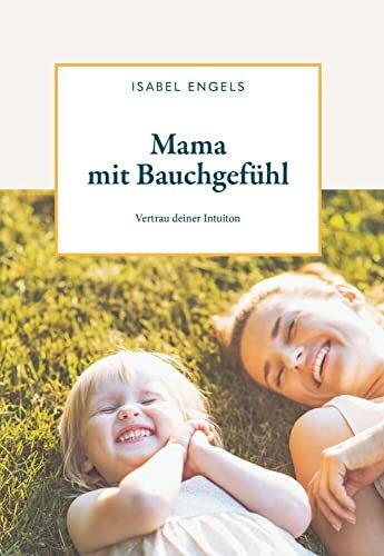 Mama mit Bauchgefühl: Vertrau deiner Intuition