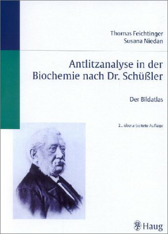 Antlitzanalyse in der Biochemie nach Dr. Schüssler. Der Bildatlas