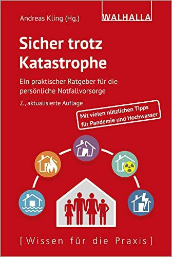 Sicher trotz Katastrophe: Ein praktischer Ratgeber für die persönliche Notfallvorsorge; Mit vielen nützlichen Tipps, Checklisten und Abbildungen: Ein ... nützlichen Tipps für Pandemie und Hochwasser