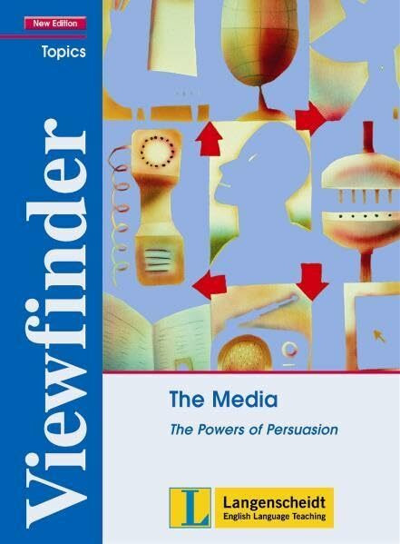 The Media - Students' Book: The Powers of Persuasion (Viewfinder Topics - New Edition)