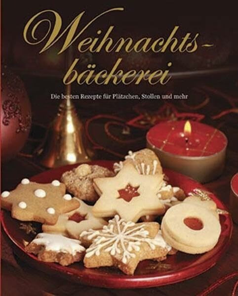 Weihnachtsbackbuch: Die besten Rezepte für Plätzchen, Stollen und mehr