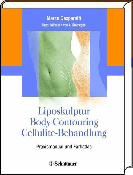 Liposkulptur - Body Contouring - Cellulite-Behandlung: Praxismanual und Farbatlas