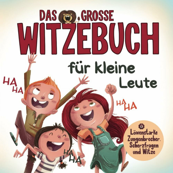 Das grosse Witzebuch für kleine Leute: Löwenstarke Zungenbrecher, Scherzfragen und Witze für Erstleser. Mit Spaß einfach Lesen lernen. Perfektes Erstlesebuch für Mädchen und Jungen ab 6 Jahre.