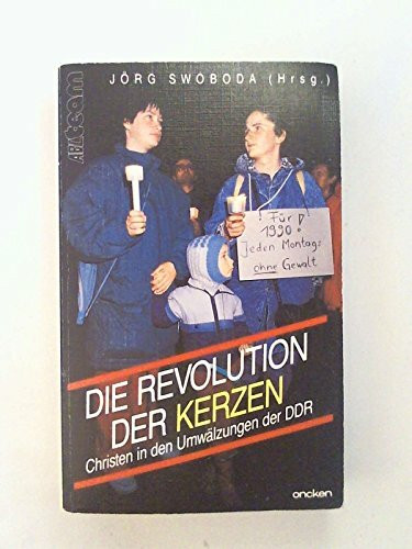 Die Revolution der Kerzen. Christen in den Umwälzungen der DDR