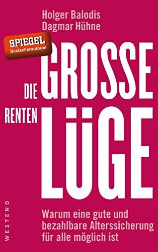 Westend Die Große Rentenlüge, Warum Eine Gute Und Bezahlbare Alterssicherung Für Alle Möglich Ist