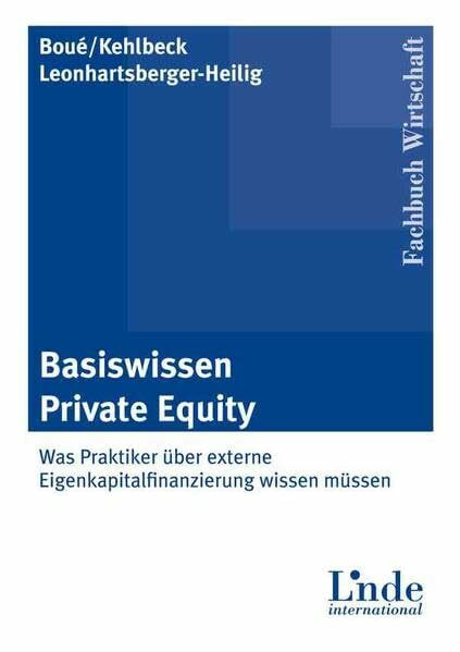 Basiswissen Private Equity: Was Praktiker über externe Eigenkapitalfinanzierung wissen müssen