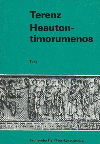 Heautontimorumenos (Der Selbstquäler). Text (Latein): Kommentar