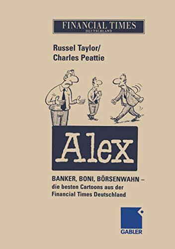 Alex: Banker, Boni, Börsenwahn - die besten Cartoons aus der Financial Times Deutschland (German Edition)