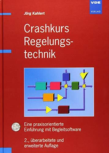 Crashkurs Regelungstechnik: Eine praxisorientierte Einführung mit Begleitsoftware