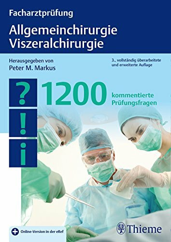 Facharztprüfung Allgemeinchirurgie, Viszeralchirurgie: 1200 kommentierte Prüfungsfragen. Plus Online-Version in der eRef