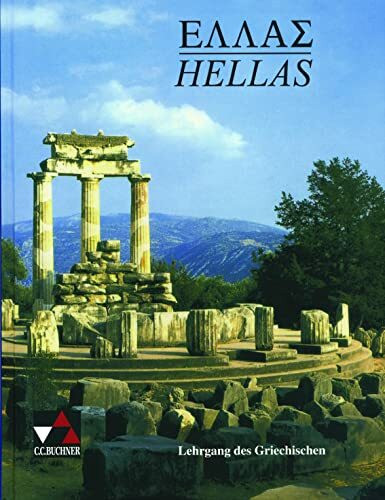 Hellas, Lehrbuch: Genehmigt in Baden-Württemberg, Bayern, Berlin, Hamburg, Niedersachsen, Nordrhein-Westfalen, Rheinland-Pfalz u. Sachsen-Anhalt