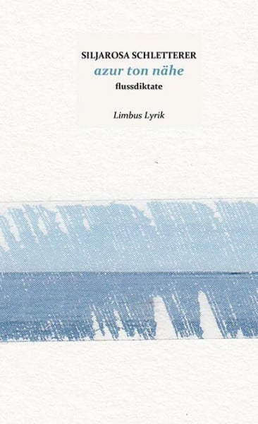 azur ton nähe: Gedichte (Limbus Lyrik)