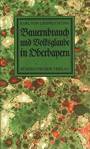 Bauernbrauch und Volksglaube in Oberbayern
