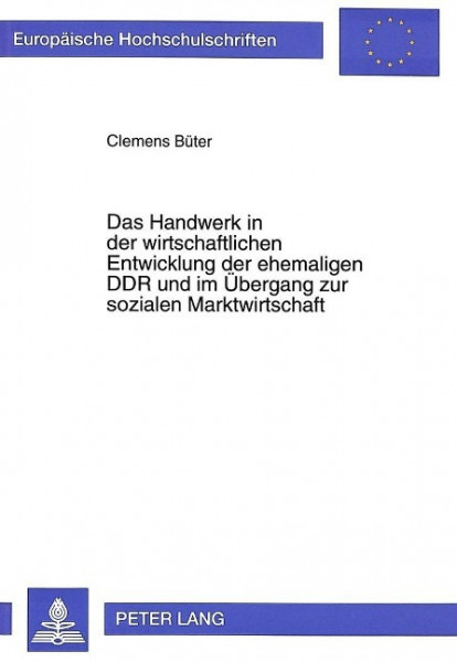Das Handwerk in der wirtschaftlichen Entwicklung der ehemaligen DDR und im Übergang zur sozialen Mar