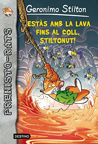 Estàs amb la lava fins al coll, Stiltonut!: Prehisto-rats 4 (Geronimo Stilton. Prehisto-rats, Band 4)