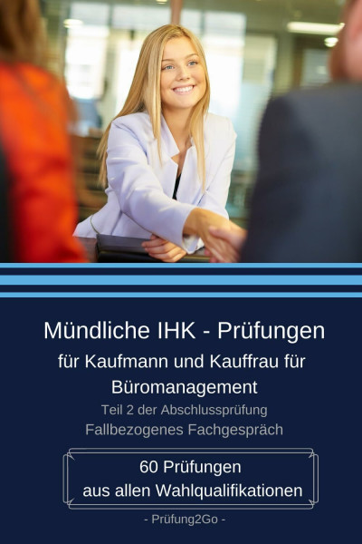 Mündliche IHK - Prüfungen für Kaufmann und Kauffrau für Büromanagement: 60 Prüfungen aus allen Wahlqualifikationen