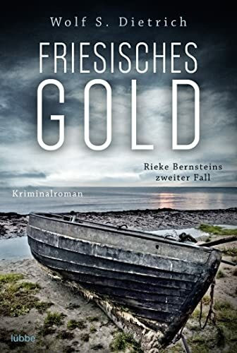 Friesisches Gold: Rieke Bernsteins zweiter Fall. Kriminalroman (Kommissarin Bernstein, Band 2)