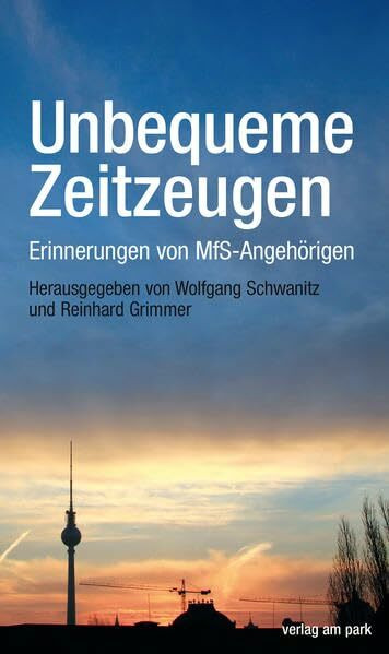 Unbequeme Zeitzeugen: Erinnerungen von MfS-Angehörigen. (Verlag am Park)