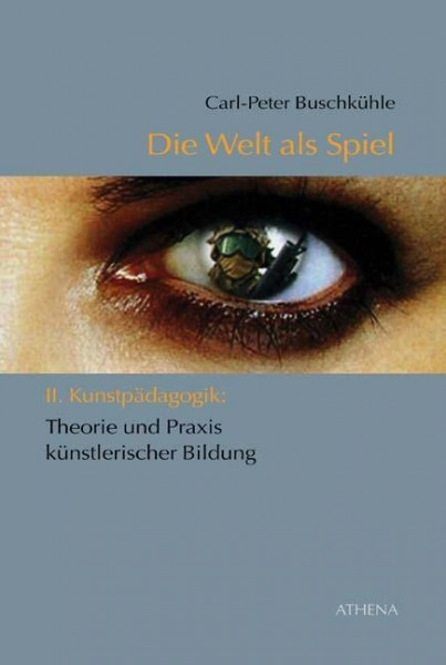 Die Welt als Spiel II. Kunstpädagogik
