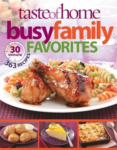 Busy Family Favorites: 363 30-minute Recipes (Taste of Home)