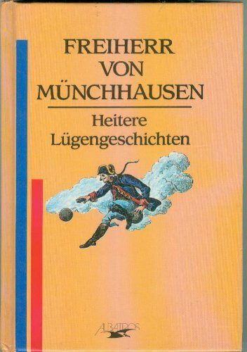 Freiherr von Münchhausen. Heitere Lügengeschichten