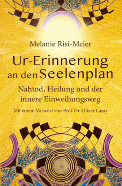 Ur-Erinnerung an den Seelenplan: Nahtod, Heilung und der innere Einweihungsweg