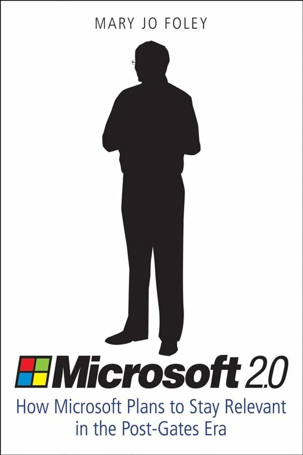John Wiley & Sons Microsoft 2.0, How Microsoft Plans To Stay Relevant In The Post-Gates Era