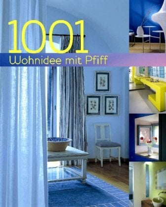 1001 Wohnideen mit Pfiff 1001 Wohnideen mit Pfiff