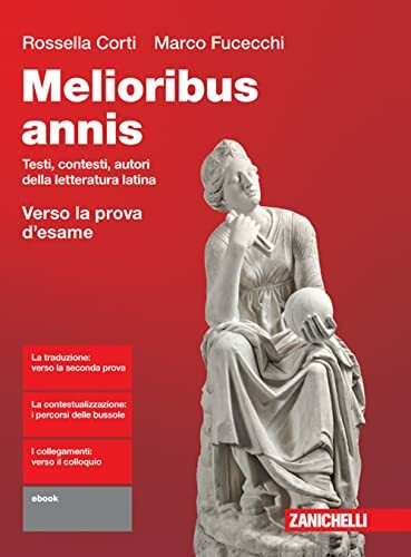 Melioribus annis. Testi, contesti, autori della letteratura latina. Con Verso la prova d'esame. Per le Scuole superiori. Con Contenuto digitale ... Dalle origini all'età di... (Vol. 1)
