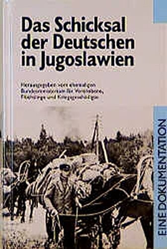 Das Schicksal der Deutschen in Jugoslawien. Eine Dokumentation