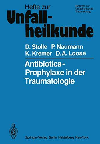 Antibiotica-Prophylaxe in der Traumatologie (Hefte zur Zeitschrift "Der Unfallchirurg", 143, Band 143)