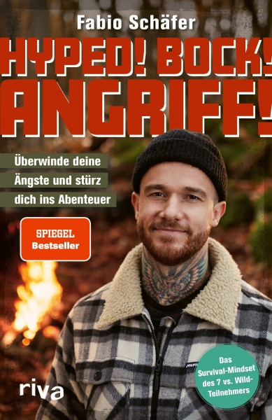 Hyped! Bock! Angriff!: Überwinde deine Ängste und stürz dich ins Abenteuer. Mit dem Survival-Mindset des 7 vs. Wild-Teilnehmers. Packende Geschichten zur Motivation und Inspiration