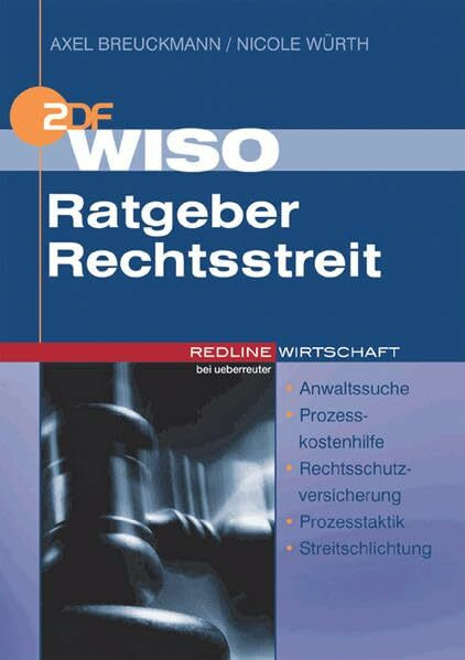 WISO Ratgeber Rechtsstreit: Anwaltssuche - Prozesskostenhilfe -Rechtsschutzversicherung - Prozesstaktik - Streitschlichtung