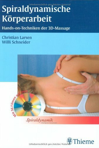 Spiraldynamische Körperarbeit: Hands on-Techniken der 3D-Massage