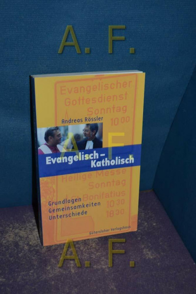Evangelisch - Katholisch: Grundlagen Gemeinsamkeiten Unterschiede (Quell Impulse)