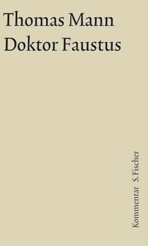 Doktor Faustus: Das Leben des deutschen Tonsetzers Adrian Leverkühn, erzählt von seinem Freunde. Kommentar (Thomas Mann, Große kommentierte Frankfurter... Doktor Faustus: Das Leben des deutschen Tonsetzers Adrian Leverkühn, erzählt von seinem Freunde. Kommentar (Thomas Mann, Große kommentierte Frankfurter Ausgabe. Werke, Briefe, Tagebücher)