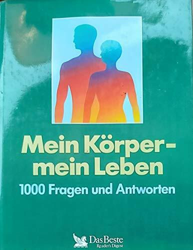 Mein Körper - mein Leben: 1000 Fragen und Antworten