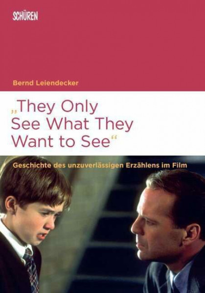 “They Only See What They Want to See”: Geschichte des unzuverlässigen Erzählens im Film (Marburger Schriften zur Medienforschung)