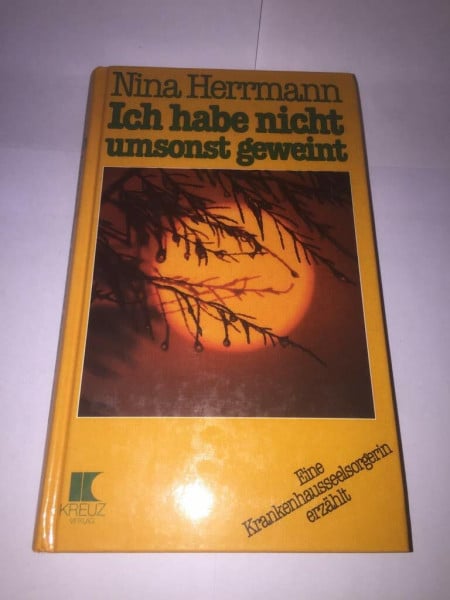 Ich habe nicht umsonst geweint. Eine Krankenhausseelsorgerin erzählt
