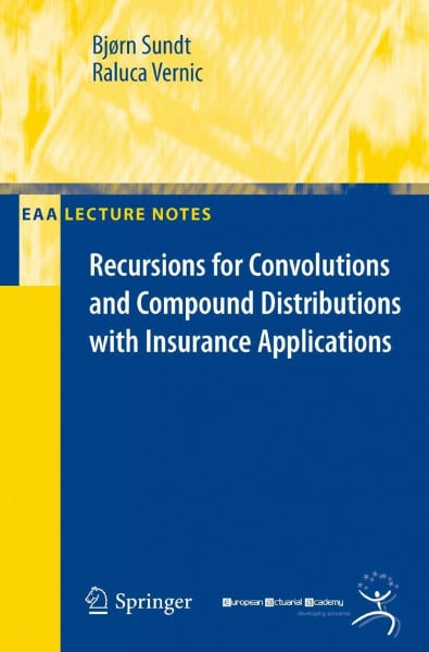 Recursions for Convolutions and Compound Distributions with Insurance Applications (EAA Series)