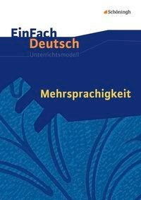 Mehrsprachigkeit. Einfach Deutsch Unterrichtsmodelle