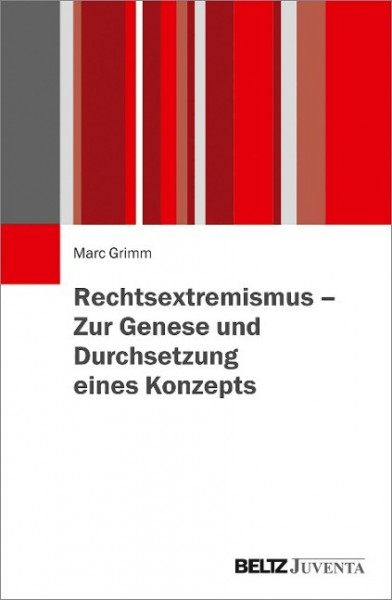 Rechtsextremismus - Zur Genese und Durchsetzung eines Konzepts