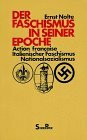 Der Faschismus in seiner Epoche. Action Francaise, Italienischer Faschismus, Nationalsozialismus: Action Française, Italienischer Faschismus, Nationalsozialismus (Piper Taschenbuch)