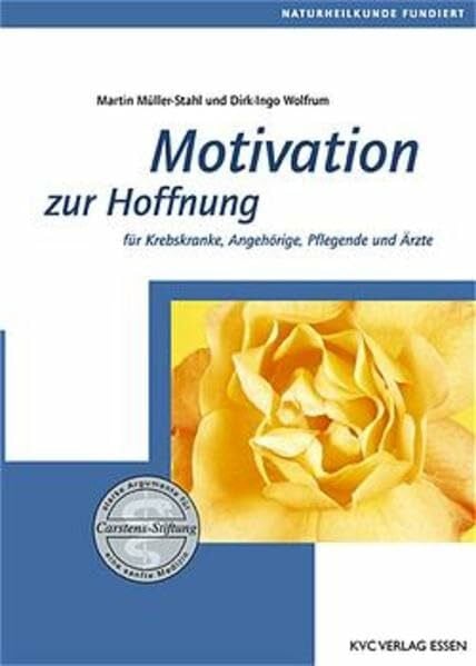 Motivation zur Hoffnung: Für Krebskranke, Angehörige, Pflegende und Ärzte