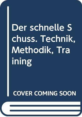 Der schnelle Schuß. Technik, Methodik, Training